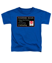 Load image into Gallery viewer, Pandemic Rules 4 - Toddler T-Shirt
