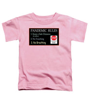 Load image into Gallery viewer, Pandemic Rules 4 - Toddler T-Shirt
